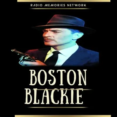  Boston Blackie: Detetive Amador com um Coração de Ouro e uma Tentação por Roubos de Luxo?!